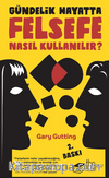 Gündelik Hayatta Felsefe Nasıl Kullanılır ? 
