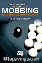 Tüm Bilinmeyen Yönleriyle Mobbing <br /> İşyerinde Psikolojik Yıldırma