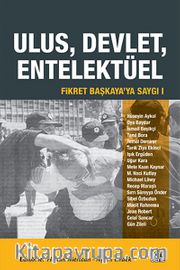 Ulus, Devlet, Entelektüel / Fikret Başkaya'ya Saygı I