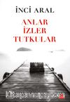Anlar İzler Tutkular