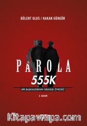 Parola 555K <br /> Bir Başkaldırının Sıradışı Öyküsü