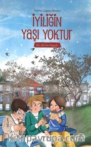 İyiliğin Yaşı Yoktur <br /> Hz. Ali'nin Hayatı