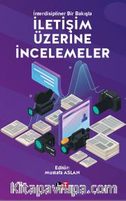 İnterdisipliner Bir Bakışla İletişim Üzerine İncelemeler