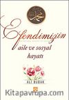 Efendimiz'in Aile ve Sosyal Hayatı