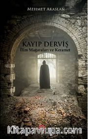Kayıp Derviş <br /> İlim Mağaraları ve Keramet
