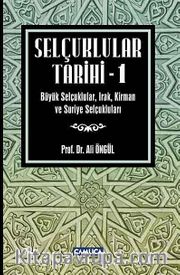 Selçuklular Tarihi -1 <br /> Büyük Selçuklular, Irak, Kirman ve Suriye Selçukluları