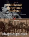 Abdülhamid Döneminde İstihbarat & Mutlakıyetten Meşruiyete İmparatorluğun Haber Alma Faaliyetleri 1876-1909