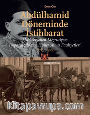 Abdülhamid Döneminde İstihbarat <br /> Mutlakıyetten Meşruiyete İmparatorluğun Haber Alma Faaliyetleri 1876-1909