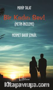Bir Kadın Sev! (Metin-İnceleme)