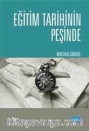 Eğitim Tarihinin Peşinde <br /> Türkiye’de Eğitim Tarihçiliği ve Güncel Tetkikler
