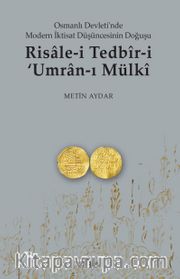 Risale-i Tedbir-i Umran-ı Mülki <br /> Osmanlı Devletinde Modern İktisat Düşüncesinin Doğuşu