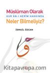 Müslüman Olarak Kur'an-ı Kerim Hakkında Neler Bilmeliyiz?