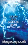 Sakıncalı Siyasi Fırtınalar