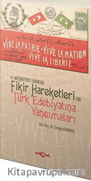II.Meşrutiyet Dönemi Fikir Hareketleri ve Türk Edebiyatına Yansımaları
