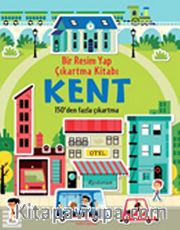 Kent - Bir Resim Yap Çıkartma Kitabı