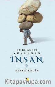 Ey Emaneti Yüklenen İnsan