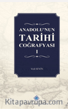 Anadolu'nun Tarihi Coğrafyası (I. Cilt)