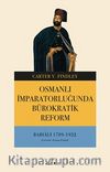 Osmanlı İmparatorluğunda Bürokratik Reform & Babıali 1789-1922