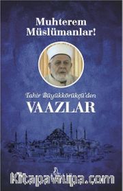 Muhterem Müslümanlar! <br /> Tahir Büyükkörükçü’den Vaazlar