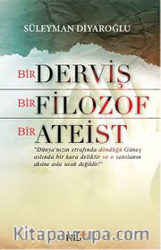 Bir Derviş Bir Filozof Bir Ateist