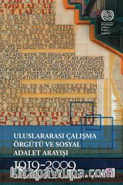 Uluslararası Çalışma Örgütü ve Sosyal Adalet Arayışı 1919-2009