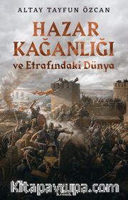 Hazar Kağanlığı ve Etrafındaki Dünya