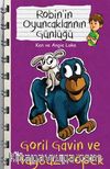 Goril Gavin ve Huysuz Köpek / Robin'in Oyuncaklarının Günlüğü