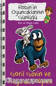Goril Gavin ve Huysuz Köpek / Robin'in Oyuncaklarının Günlüğü