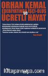 Orhan Kemal Edebiyatında İşçi-Oluş ve Ücretli Hayat