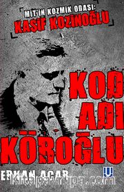 Kod Adı Köroğlu <br /> Mit'in Kozmik Odası:Kaşif Kozinoğlu