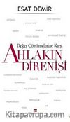 Değer Çözülmelerine Karşı  Ahlakın Direnişi