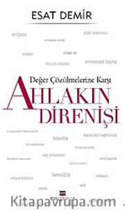 Değer Çözülmelerine Karşı  Ahlakın Direnişi