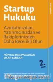 Startup Hukuku <br /> Avukatınızdan, Yatırımcınızdan ve Rakiplerinizden Daha Becerikli Olun