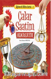 Çalar Saatim Olmasaydı / Eğlenceli Bilim Serisi -1