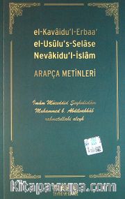 el-Kavaidu'l-Erbaa el-Usulu's-Selase Nevakidu'l-İslam Arapça Metinleri
