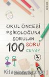 Okul Öncesi Psikoloğu’na Sorulan  100 Soru 100 Cevap