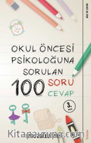 Okul Öncesi Psikoloğu’na Sorulan  100 Soru 100 Cevap