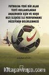Futbolda Yeni Bir Alan Testi Kullanılarak Anaerobik Eşik ve Koşu Hızı İlişkisi ile Performans Düzeyinin Belirlenmesi