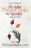 Fazilet ve Hikmetleriyle Üç Aylar Mübarek Günler ve Geceler & Dualar-Tesbihler-Zikirler