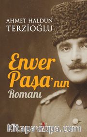 Enver Paşa’nın Romanı
