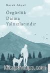 Özgürlük Daima Yalnızlarındır