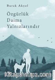 Özgürlük Daima Yalnızlarındır