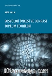 Sosyoloji Öncesi ve Sonrası Toplum Teorileri 