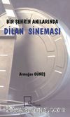 Bir Şehrin Anılarında Dilan Sineması