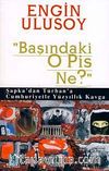 Başındaki O Pis Ne? & Şapka'dan Türban'a Cumhuriyetle Yüzyıllık Kavga