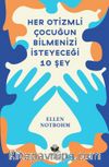 Her Otizmli Çocuğun Bilmenizi İsteyeceği On Şey