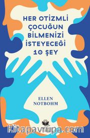 Her Otizmli Çocuğun Bilmenizi İsteyeceği On Şey