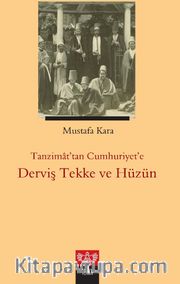Tanzimat’tan Cumhuriyet’e Derviş, Tekke ve Hüzün
