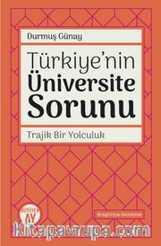 Türkiye’nin Üniversite Sorunu <br /> Trajik Bir Yolculuk