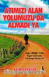 Atımızı Alan Yolumuzu Da Almadı Ya & Doğru Bildiğin Yolda Engel Tanımadan Yürümeye Devam Et